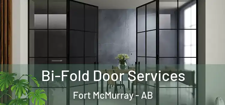 Bi-Fold Door Services Fort McMurray - AB