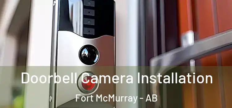  Doorbell Camera Installation Fort McMurray - AB