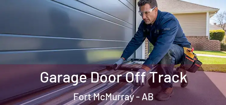  Garage Door Off Track Fort McMurray - AB