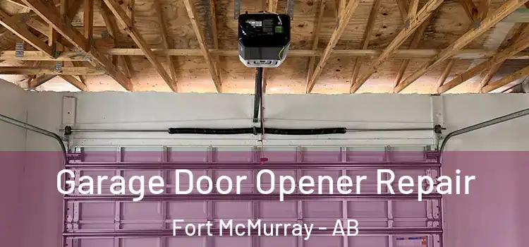  Garage Door Opener Repair Fort McMurray - AB