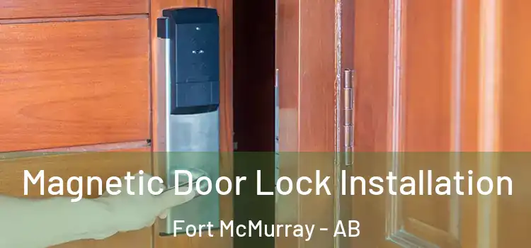  Magnetic Door Lock Installation Fort McMurray - AB