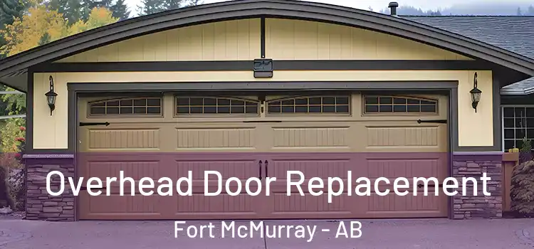  Overhead Door Replacement Fort McMurray - AB